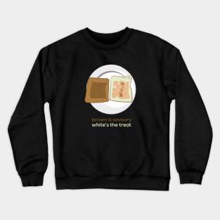 Brown is savoury, white's the treat Crewneck Sweatshirt